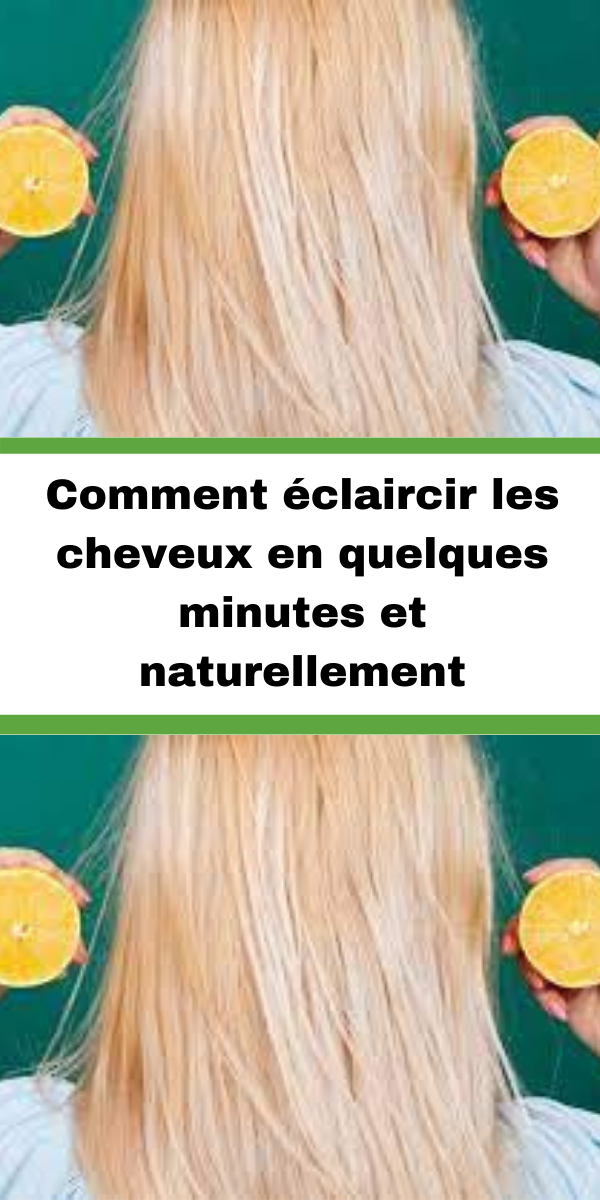 Éclaircir cheveux naturellement